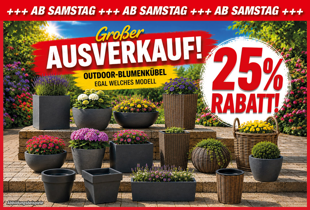 Angebot ab dem 22.08. gibt es 25 Prozent Rabatt auf alle Blumenkuebel